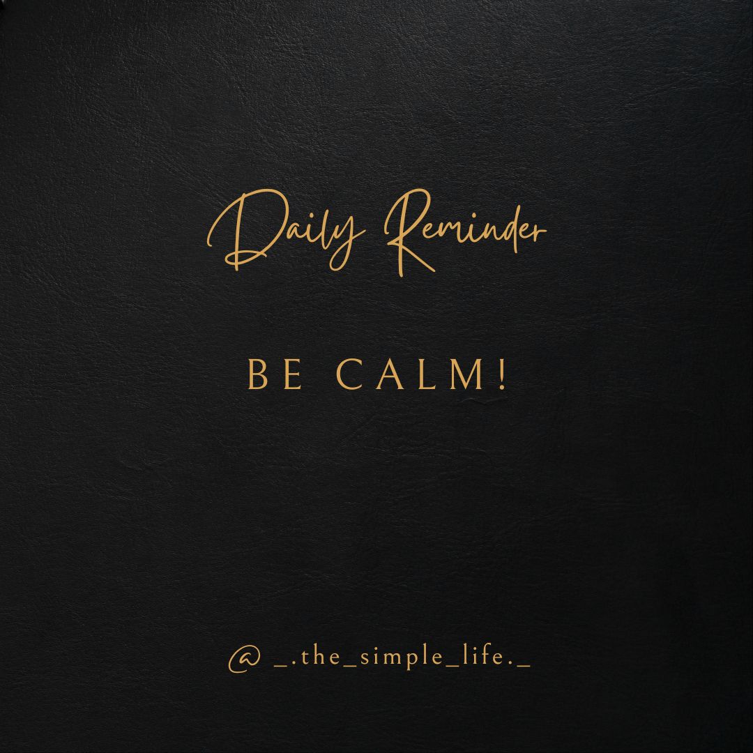 Be calm