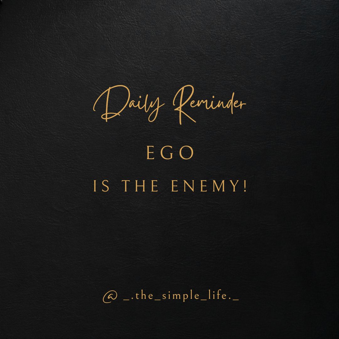 Ego is the enemy