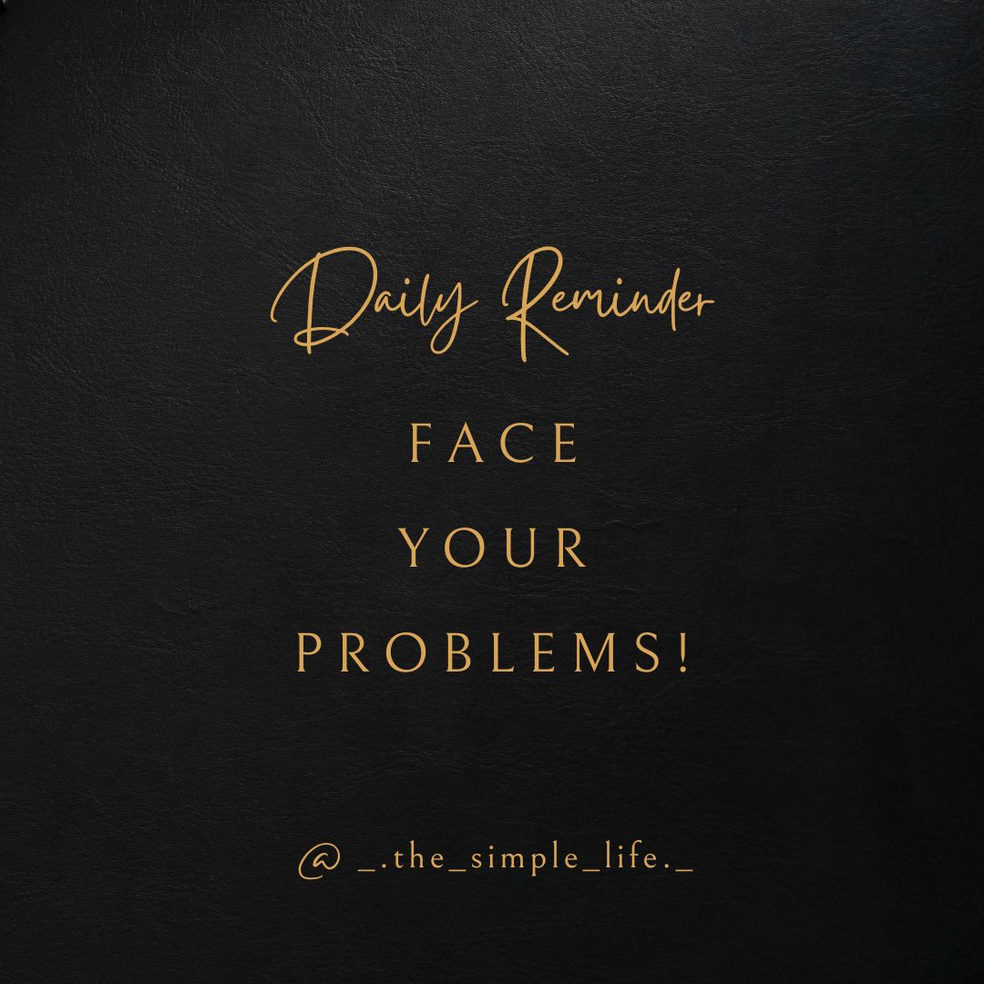 Face your problems