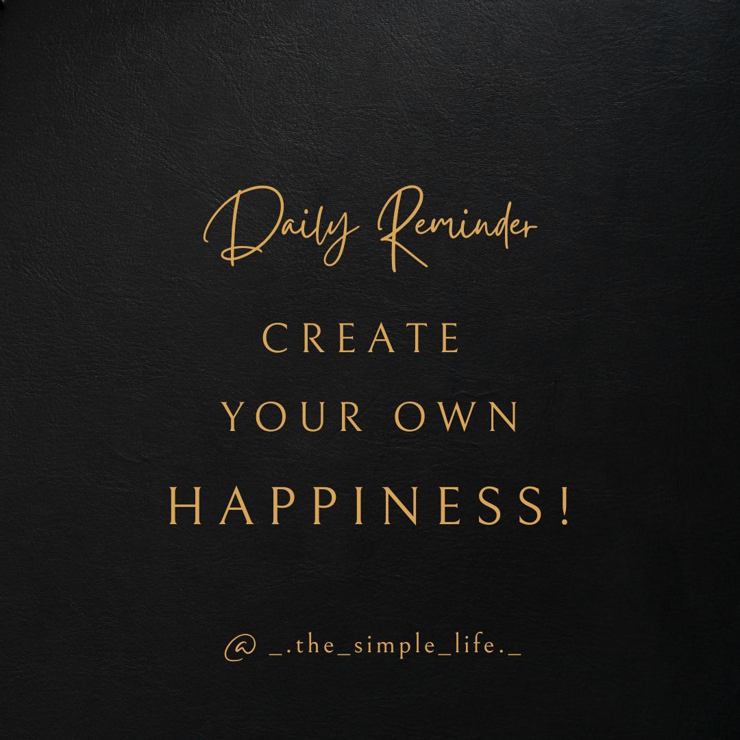 Create your own happiness